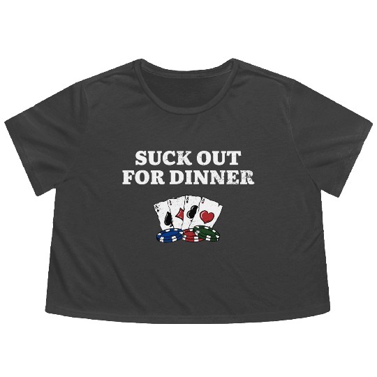 Suck Out for Dinner Poker Funny Poker Player Flowy Cropped Tees