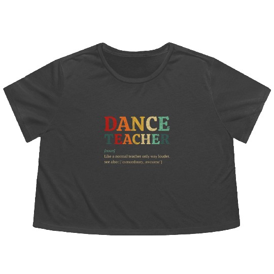Dance Teacher definition, Dancing Teacher Flowy Cropped Tees
