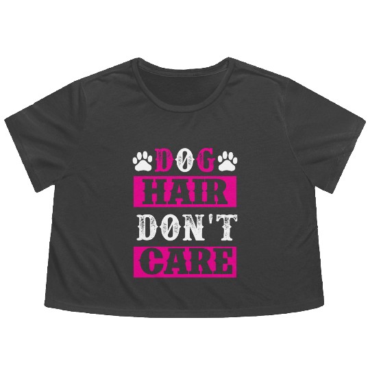 Dog Hair Dont Care dogs lover Flowy Cropped Tees