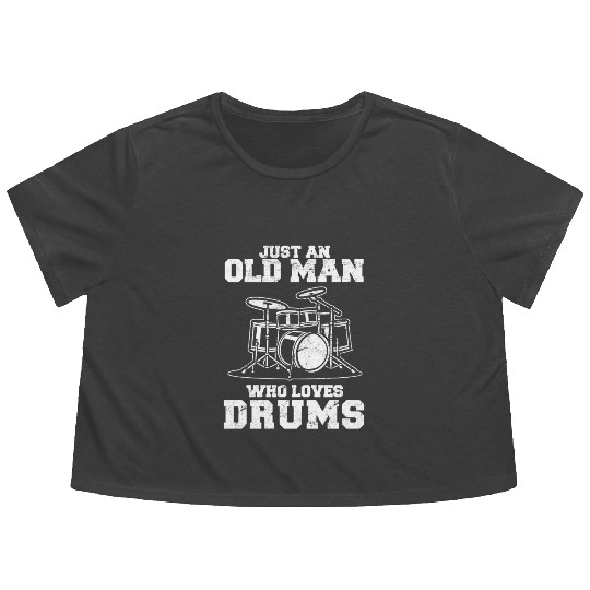 Just An Old Man Who Loves Drums Funny Drummer Perc Flowy Cropped Tees