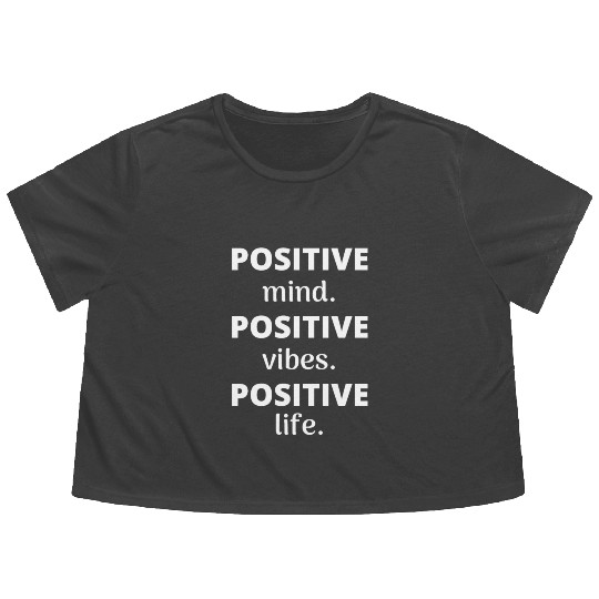 Positive Mind Positive Vibes Positive Life Flowy Cropped Tees