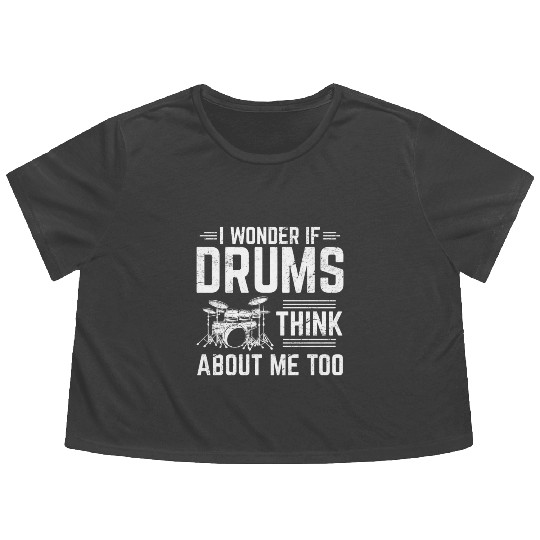Wonder If Drums Think About Me Too Funny Drummer B Flowy Cropped Tees
