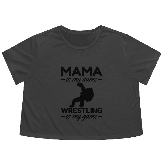 Wrestling Mama Is My Name Wrestling Is My Game Flowy Cropped Tees