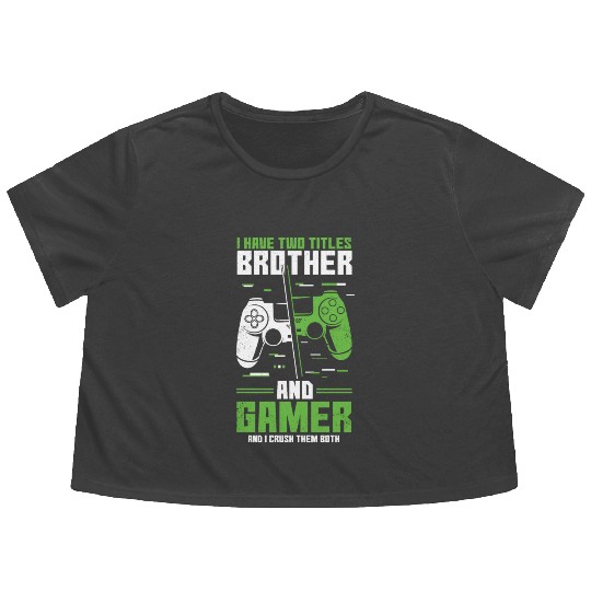 Two Titles Brother Gamer Video Game Lover Gaming Flowy Cropped Tees