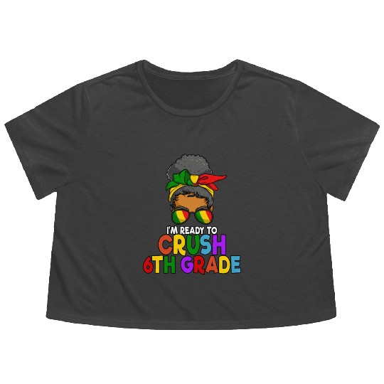 Juneteenth Messy Bun I'm Ready To Crush 6th Grade Flowy Cropped Tees