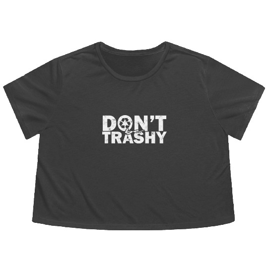 Don’t be trashy - nature Flowy Cropped Tees