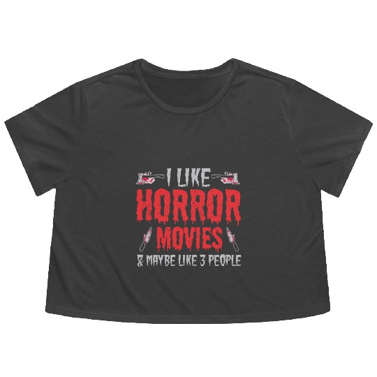 I Like Horror Movies And Maybe Like Three People Flowy Cropped Tees