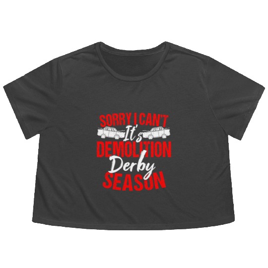 Sorry I Can't It Isr Demolition Derby Flowy Cropped Tees