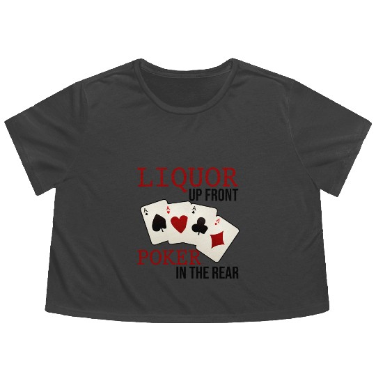 Liquor Up Front, Poker In The Rear 3 Flowy Cropped Tees