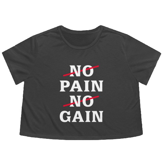 No Pain No Gain Motivational Saying Flowy Cropped Tees