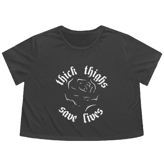 Thick Thighs Save Lives Flowy Cropped Tees