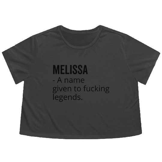Melissa a Name Given to Fucking Legends Flowy Cropped Tees