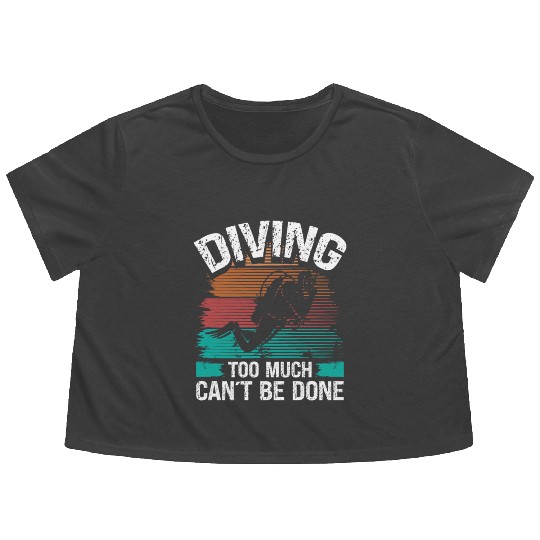 Scuba Diving too much cant be done Diver Flowy Cropped Tees