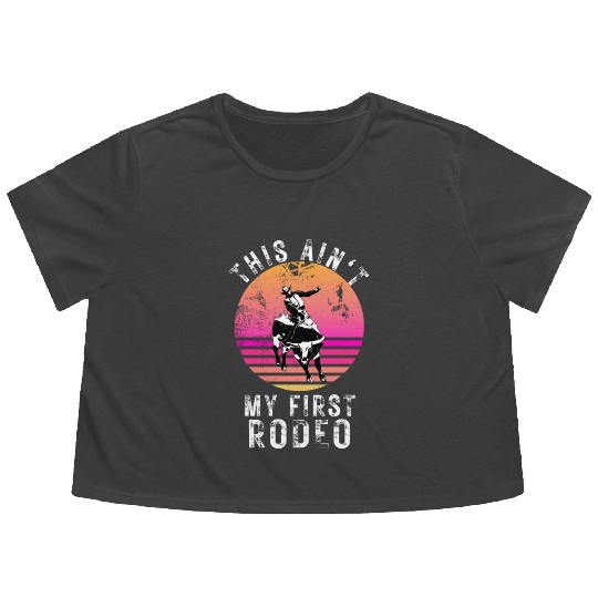 THIS AIN'T MY FIRST RODEO Flowy Cropped Tees