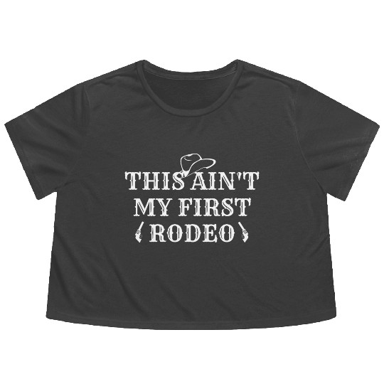 THIS AIN'T MY FIRST RODEO Flowy Cropped Tees