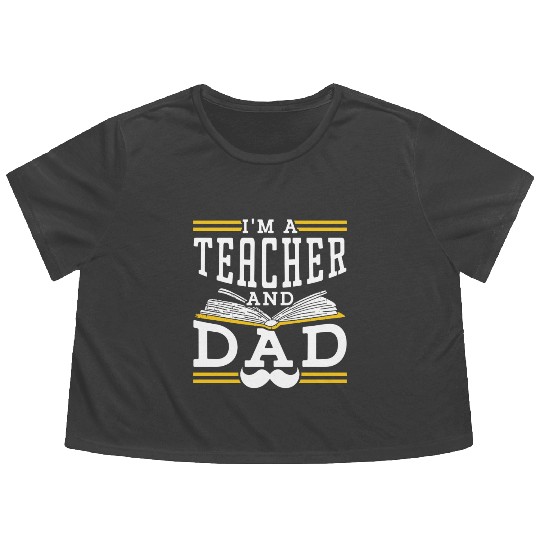 I'm A Teacher And Dad Homeschooling Homeschool Flowy Cropped Tees