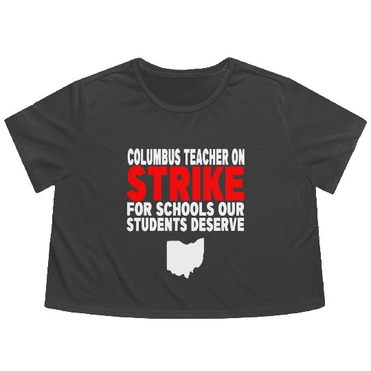Columbus Ohio School Teachers Strike OH Teacher Flowy Cropped Tees