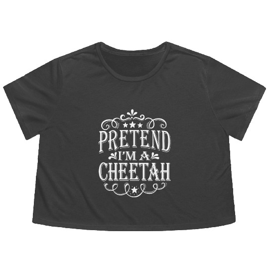Pretend I'm A Cheetah Easy Lazy Halloween Costume Flowy Cropped Tees