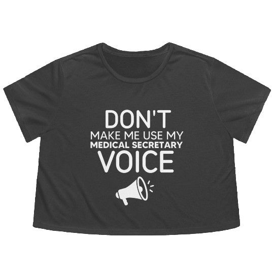 Make Me Use My Medical Secretary Voice Flowy Cropped Tees