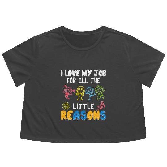 I Love My Job For All The Little Reasons Funny Flowy Cropped Tees