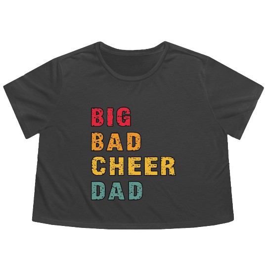 Big Bad Cheer Dad Funny Parent Father Awesome Flowy Cropped Tees