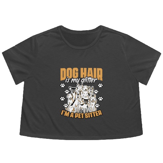 Dog Hair Is My Glitter Funny Animal Sitting For A Flowy Cropped Tees