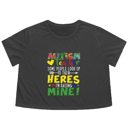Autism Teacher Some People Look Up To Their Heroes Flowy Cropped Tees