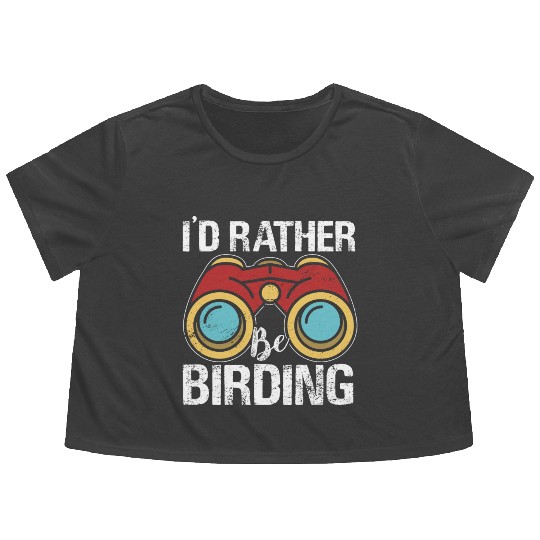 I'd Rather Be Birding Bird Lover Birdwatching Flowy Cropped Tees