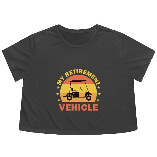 Funny My Retirement Vehicle Golf Cart - Funny Golf Flowy Cropped Tees
