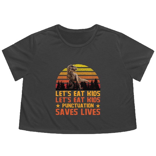 Let's Eat Punctuation Saves Lives Grammar Teacher Flowy Cropped Tees