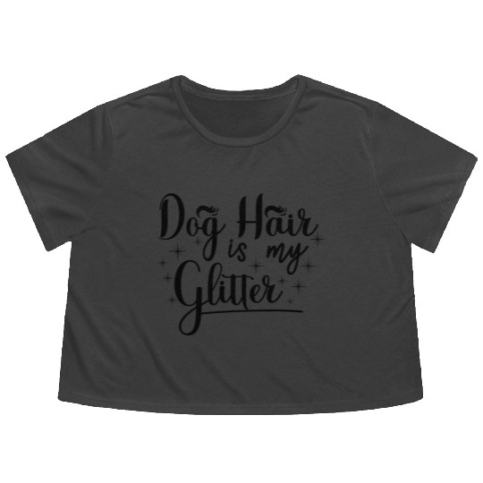 Dog hair is my glitter,great gift idea for family. Flowy Cropped Tees
