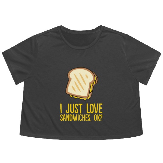 Sandwich - I just love sandwiches, ok? Flowy Cropped Tees
