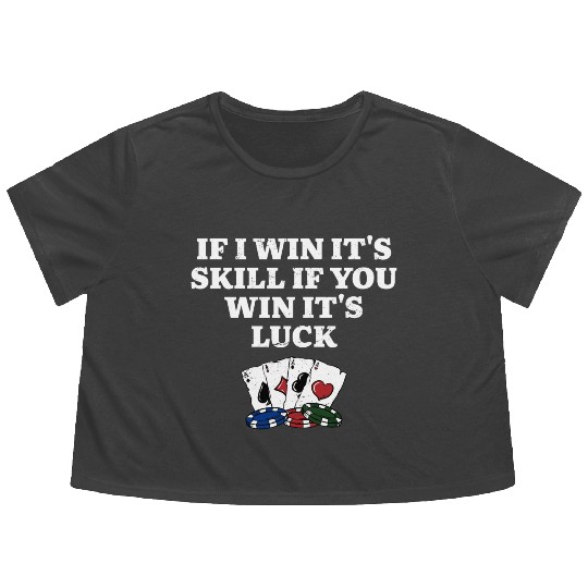 If You Win Its Luck Poker Funny Poker Player Flowy Cropped Tees