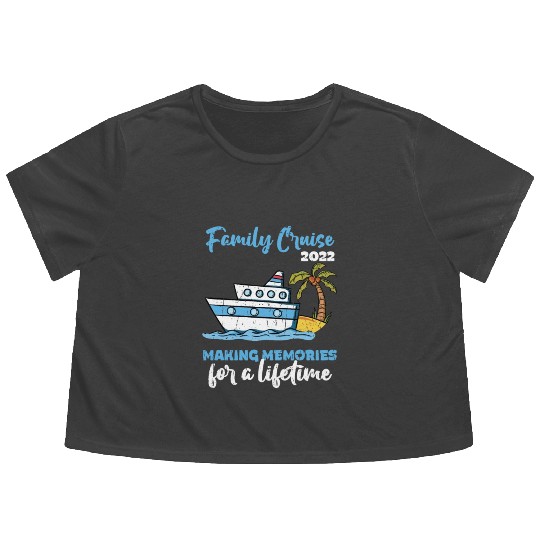 Family Cruise 2022 Making Memories for a Lifetime Flowy Cropped Tees