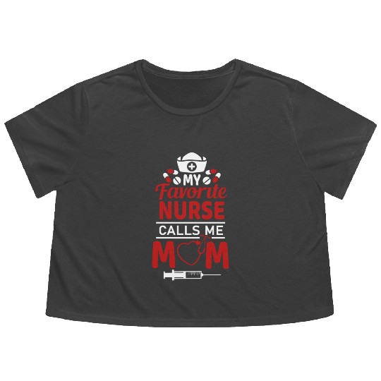 My Favorite Nurse Calls Me Mom Mother's Day Gift Flowy Cropped Tees