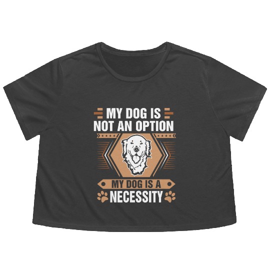 Dog Not Option Dog Necessity Golden Retriever Tees Flowy Cropped Tees