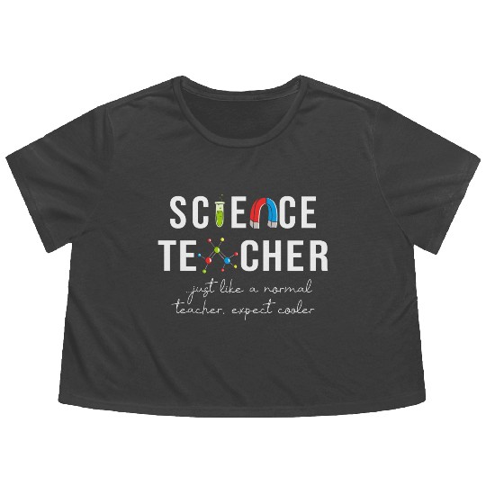 Science Teacher Just Like Normal Teacher Science Flowy Cropped Tees