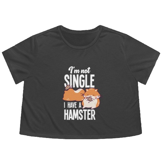 I'm Not Single I Have A Hamster Funny Hamster Gift Flowy Cropped Tees