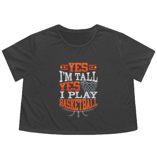 Yes I m Tall Yes I Play Basketball Girls Hoops Flowy Cropped Tees