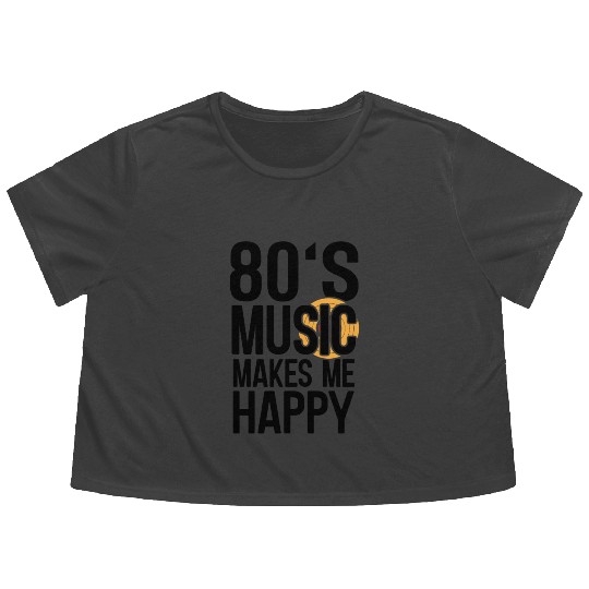 80s Music Makes Happy Music Lover Retro Musician Flowy Cropped Tees