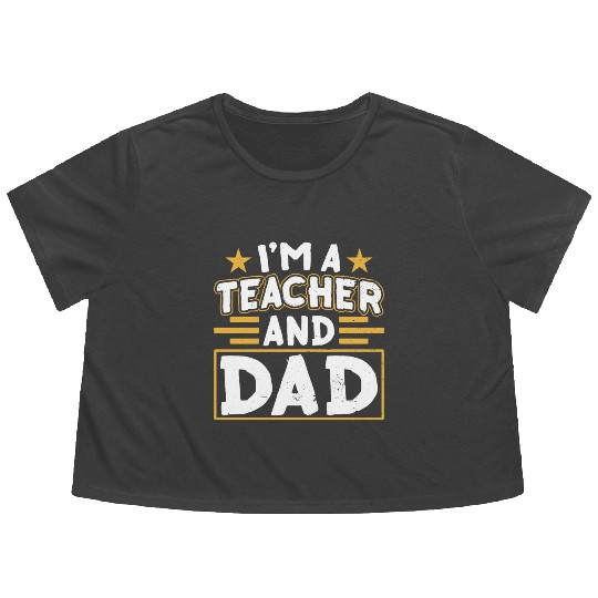 I'm A Teacher And Dad Homeschooling Homeschool Flowy Cropped Tees