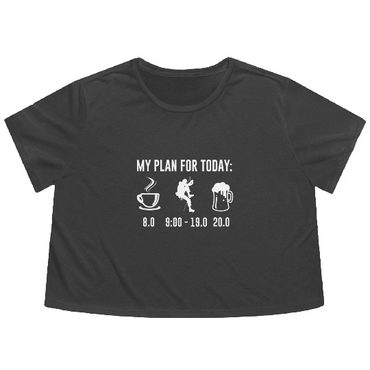 My Plan For Today Climbing Bouldering Climbing Flowy Cropped Tees