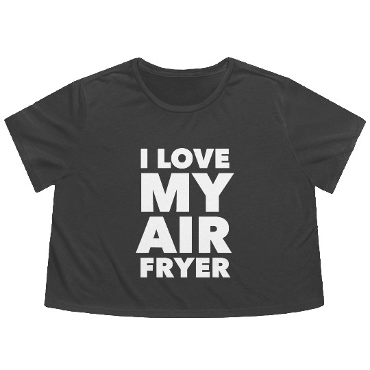 I Love My Air Fryer Cute Cooking Flowy Cropped Tees