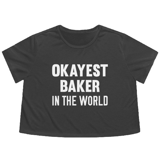 Womens Okayest Baker In The World Cooking Flowy Cropped Tees