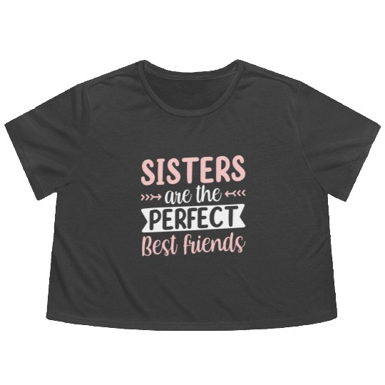 Sisters Are The Perfect Best Friends Team Sister Flowy Cropped Tees