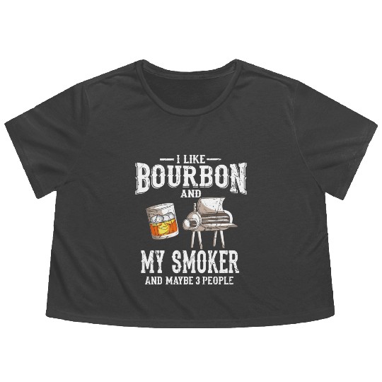I Like Bourbon And My Smoker Grill BBQ Flowy Cropped Tees