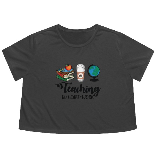 Teaching Is Heart Work Cute Gift for Teacher Flowy Cropped Tees