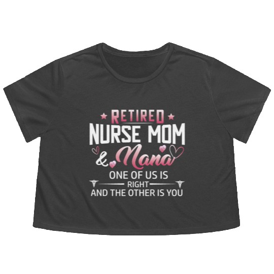 Womens Retired Nurse Mom And Nana ones of us Is Flowy Cropped Tees