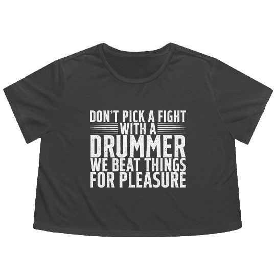 Don't Pick A Fight With A Drummer 2 Flowy Cropped Tees