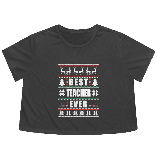 Funny Ugly Christmas Best Teacher Ever Flowy Cropped Tees